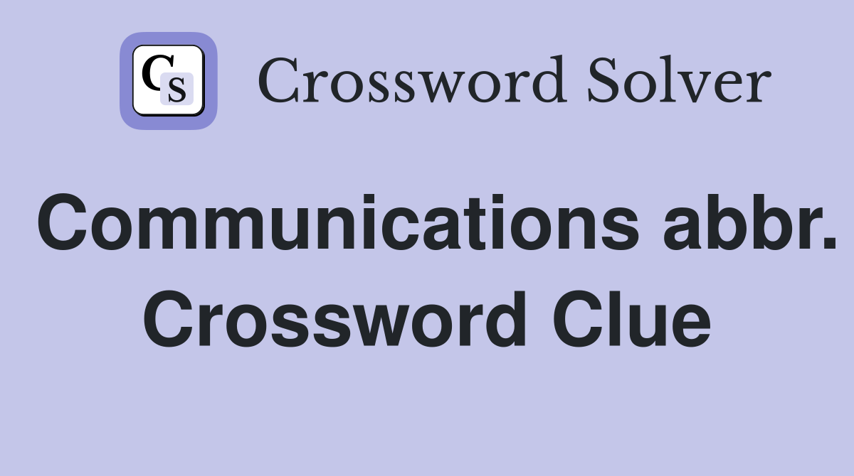 Communications abbr. Crossword Clue