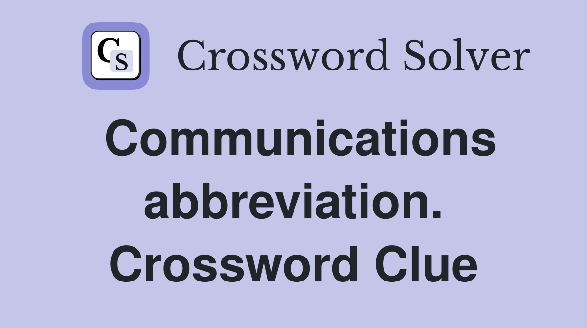 Communications abbreviation. Crossword Clue
