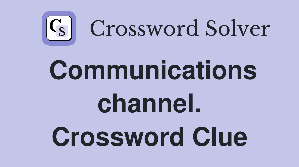 Communications channel. Crossword Clue