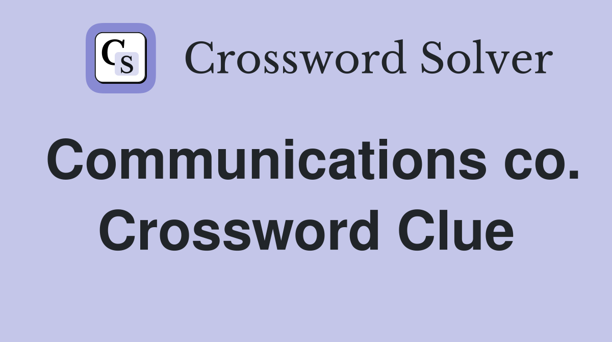 Communications co. Crossword Clue