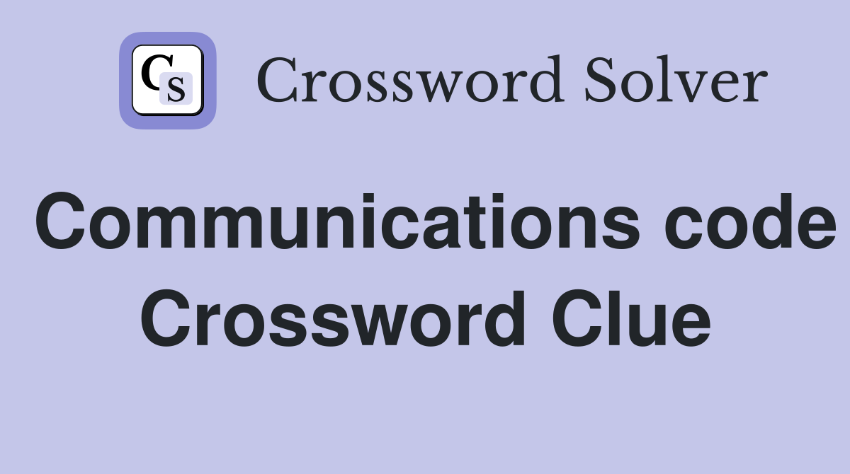 Communications code Crossword Clue