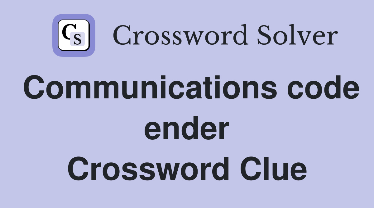 Communications code ender Crossword Clue