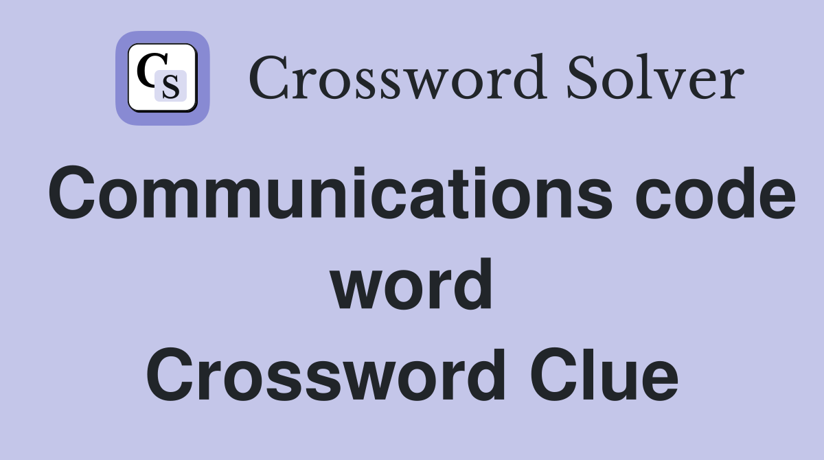 Communications code word Crossword Clue