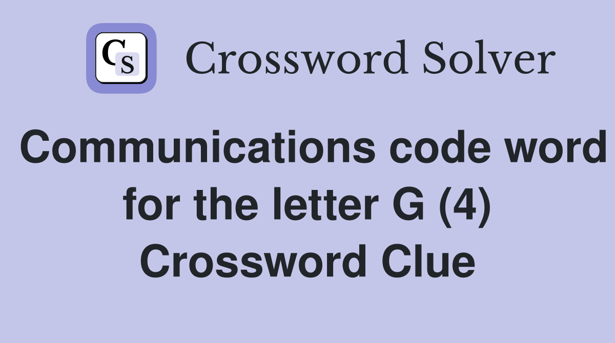 Communications code word for the letter G (4) Crossword Clue