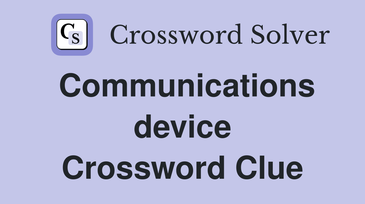 Communications device Crossword Clue