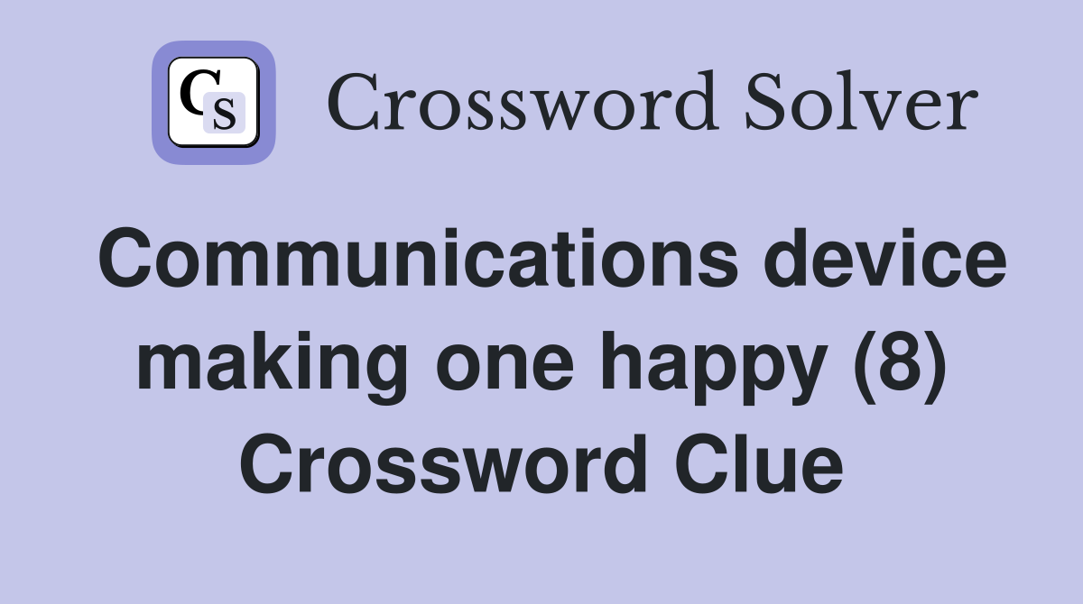 Communications device making one happy (8) Crossword Clue