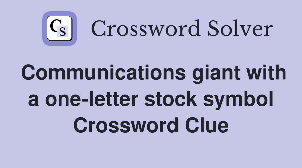 Communications giant with a one-letter stock symbol Crossword Clue