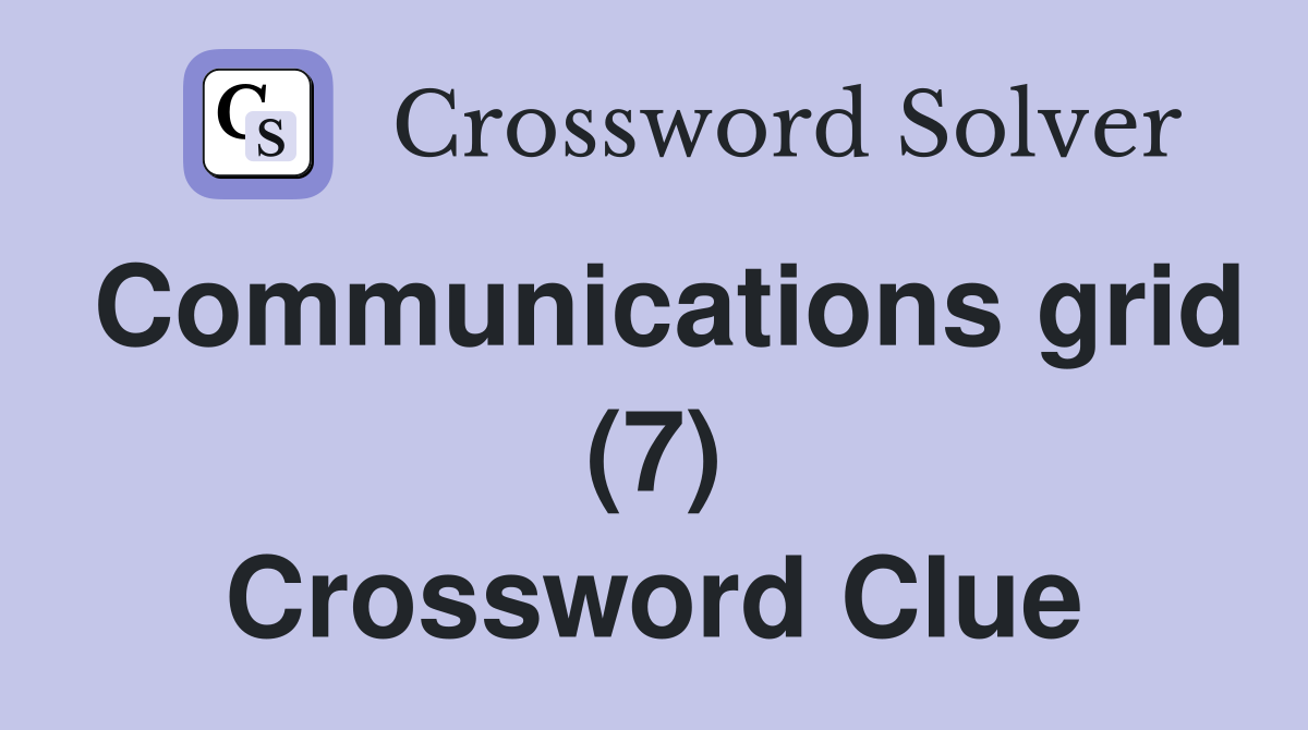 Communications grid (7) Crossword Clue