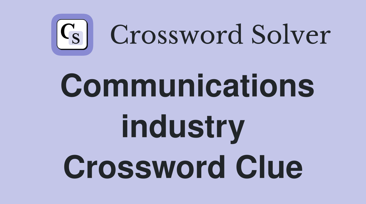Communications industry Crossword Clue