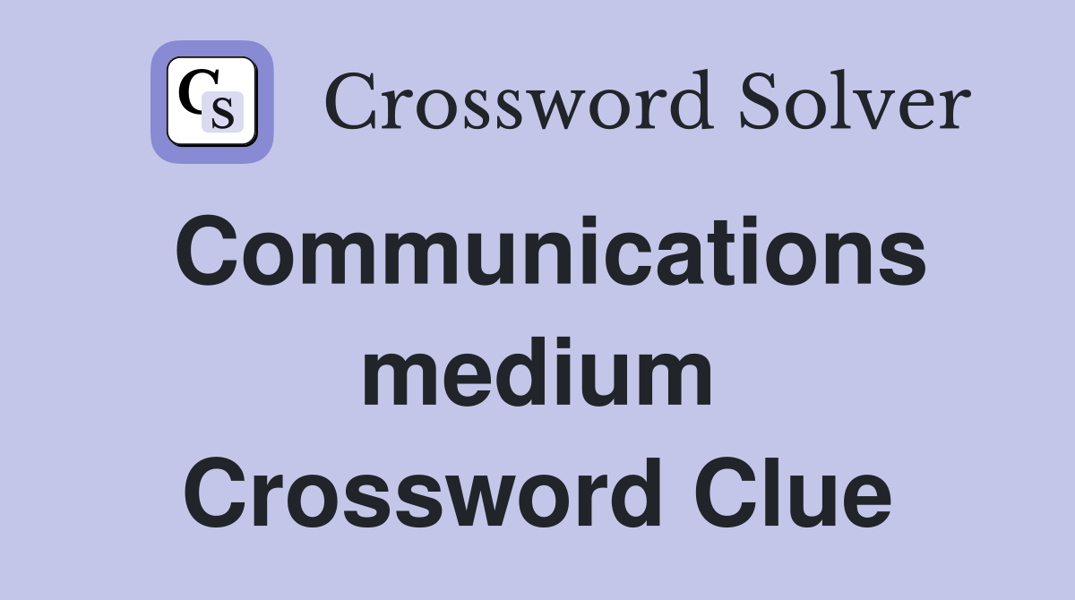 Communications medium Crossword Clue