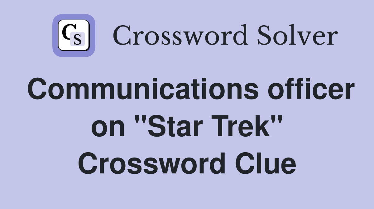 Communications officer on "Star Trek" Crossword Clue