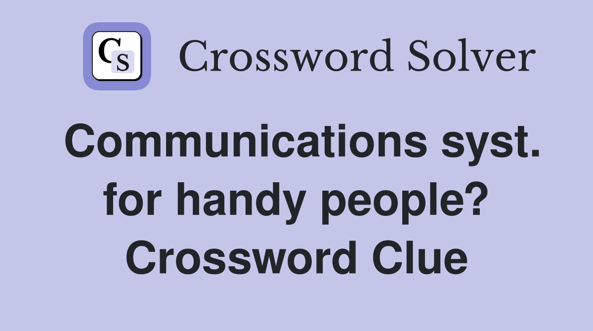 Communications syst. for handy people? Crossword Clue