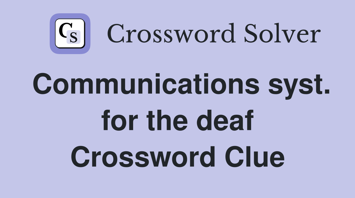 Communications syst. for the deaf Crossword Clue