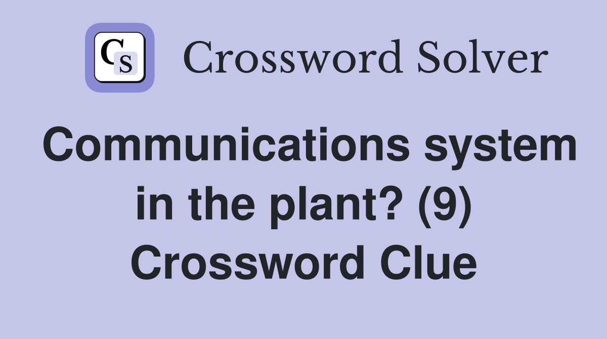 Communications system in the plant? (9) Crossword Clue