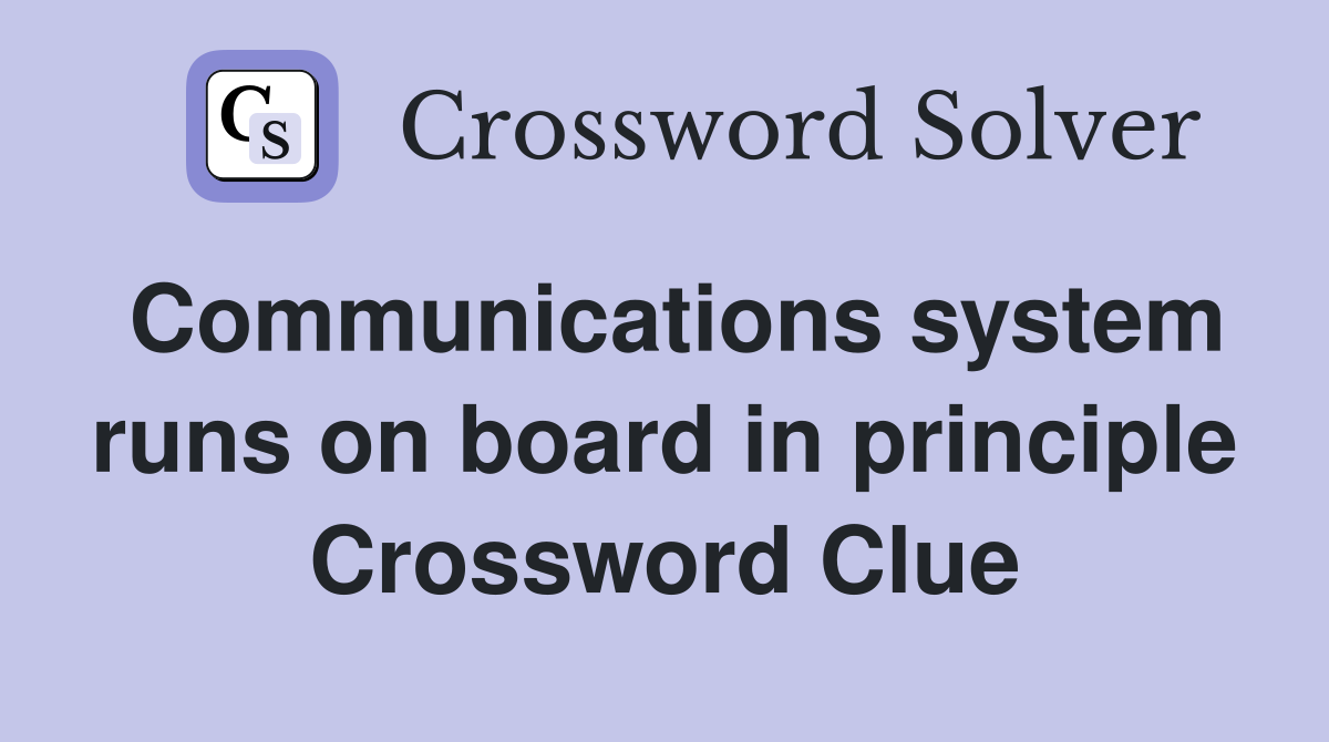 Communications system runs on board in principle Crossword Clue