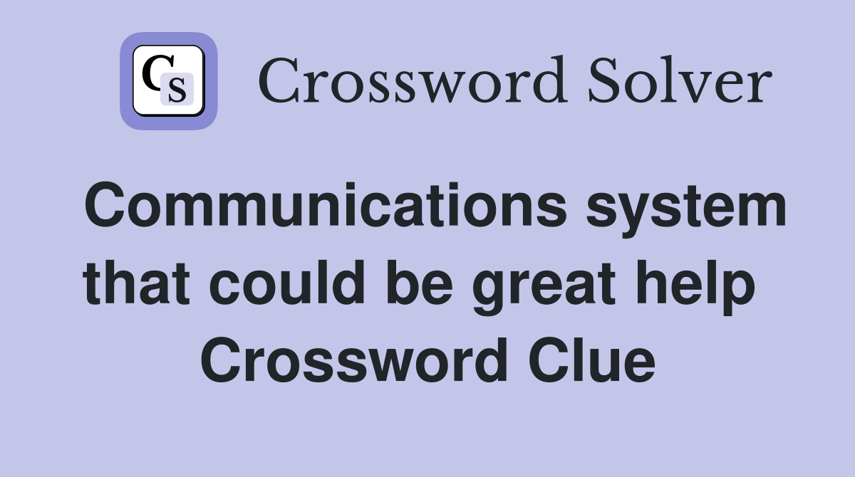 Communications system that could be great help  Crossword Clue