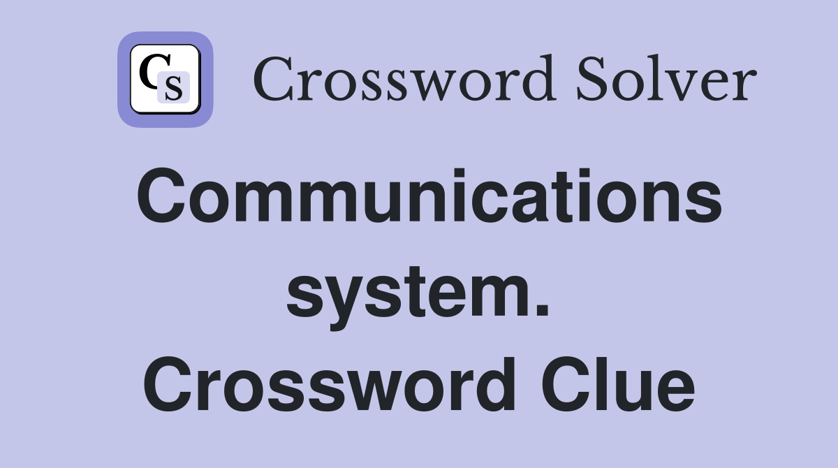 Communications system. Crossword Clue