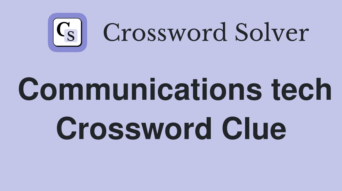 Communications tech Crossword Clue