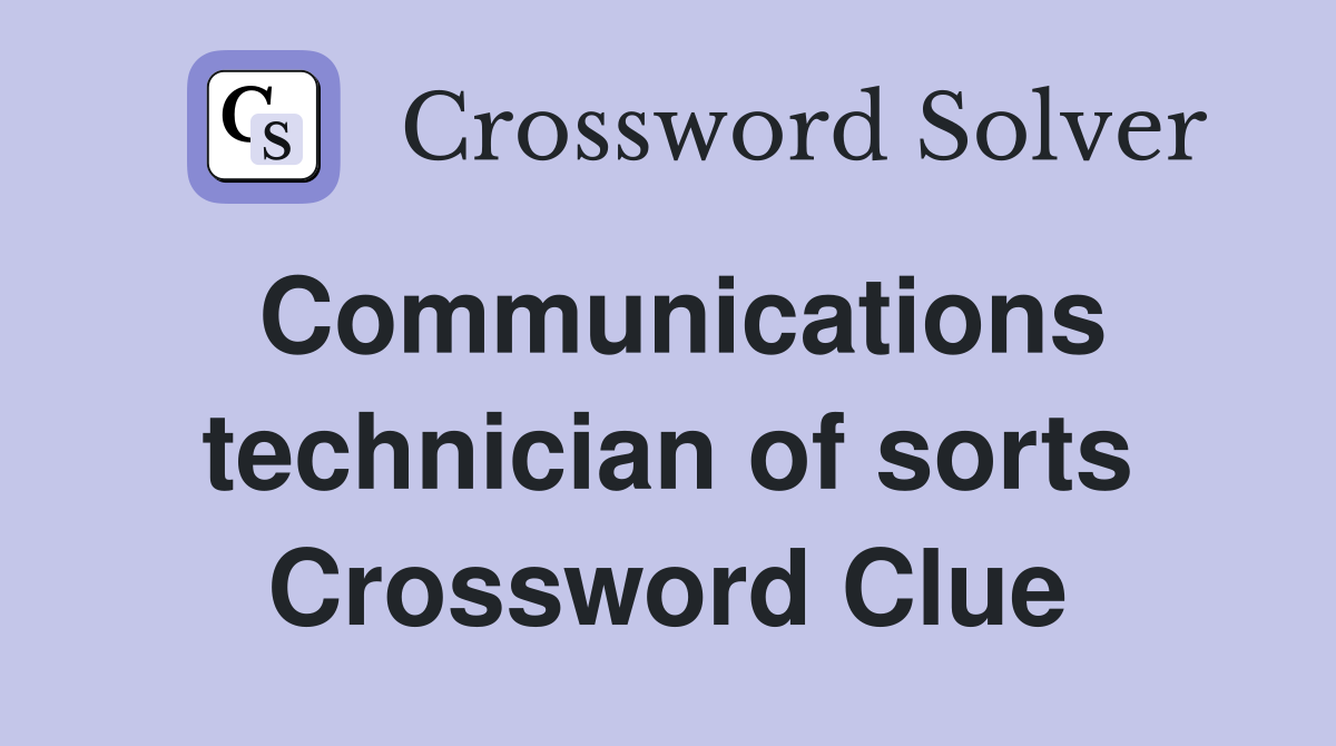 Communications technician of sorts Crossword Clue