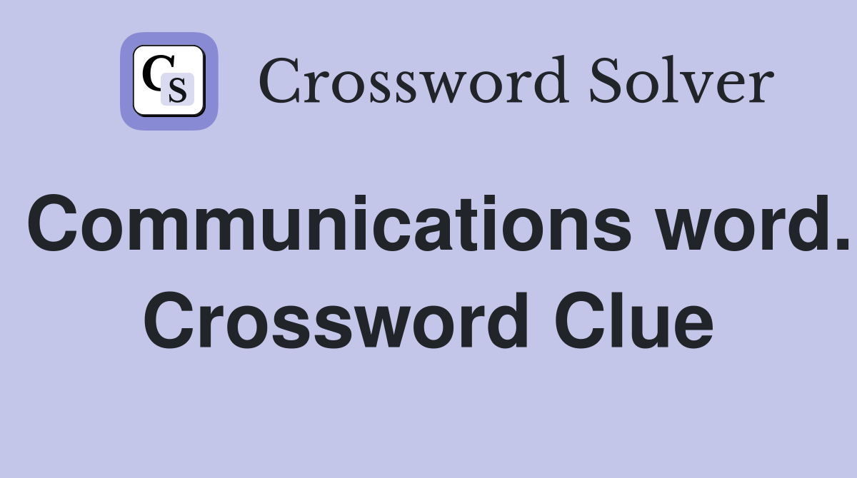 Communications word. Crossword Clue