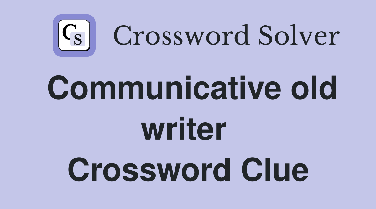 Communicative old writer  Crossword Clue