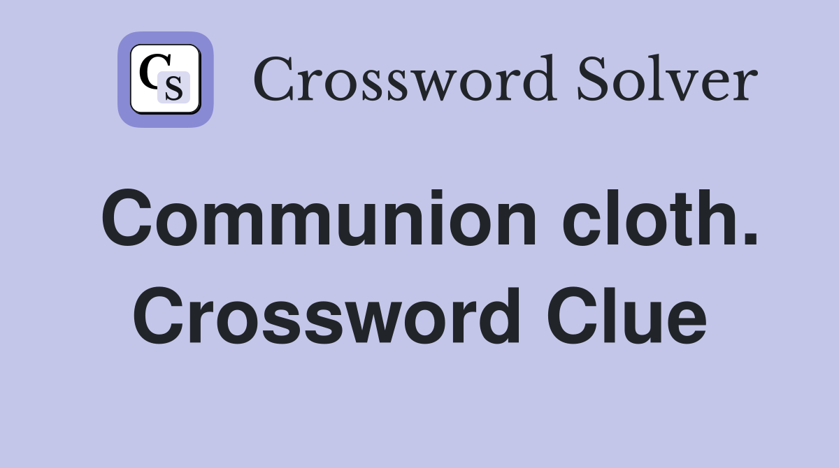 Communion cloth. Crossword Clue