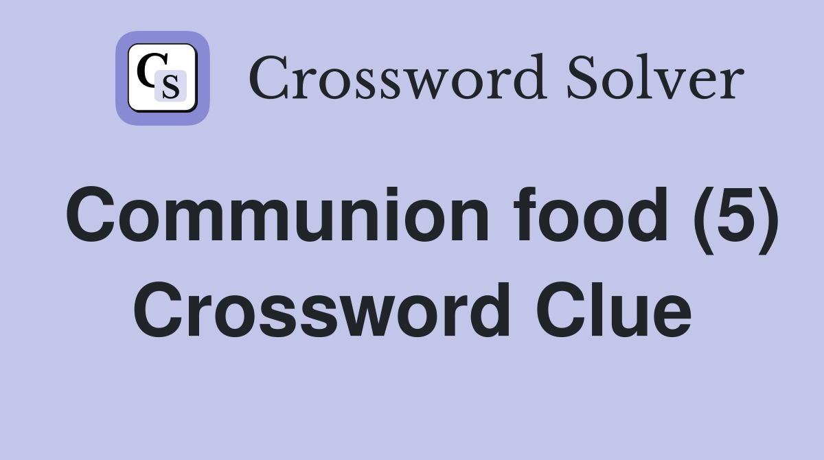 Communion food (5) Crossword Clue