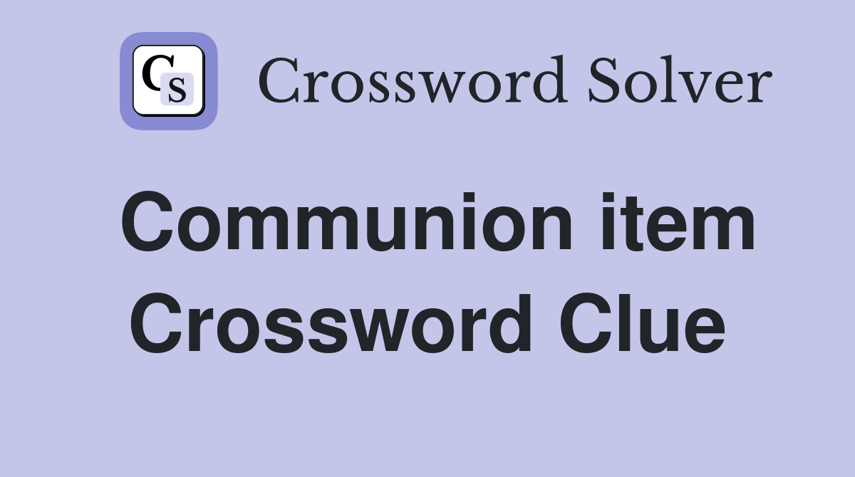 Communion item Crossword Clue