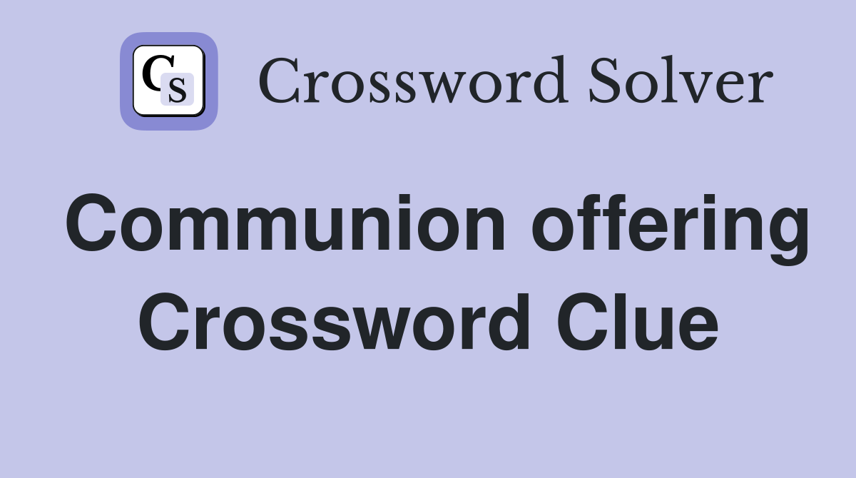 Communion offering Crossword Clue