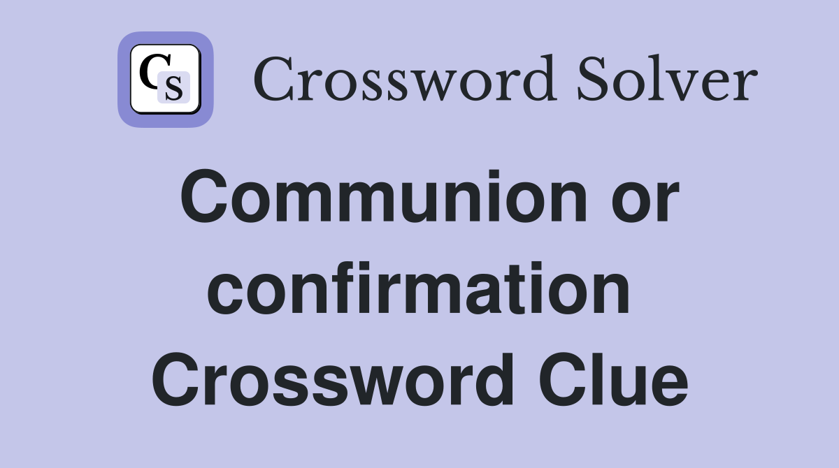 Communion or confirmation Crossword Clue