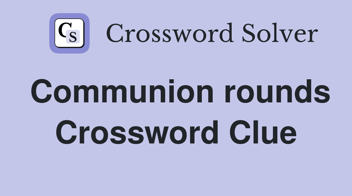 Communion rounds Crossword Clue