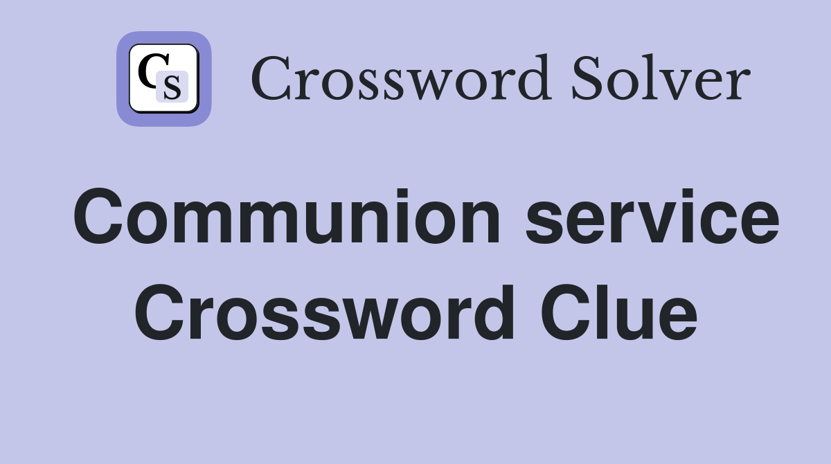 Communion service Crossword Clue