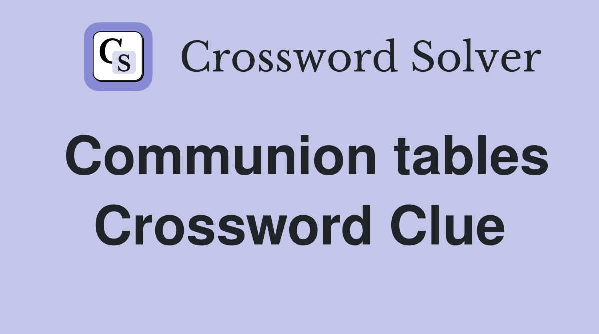 Communion tables Crossword Clue
