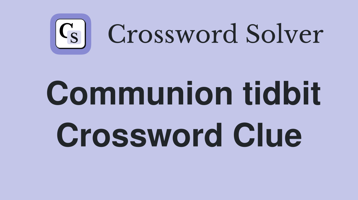 Communion tidbit Crossword Clue
