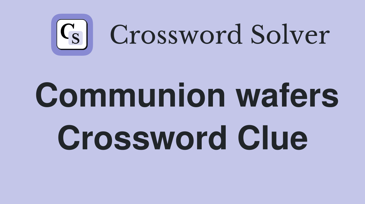 Communion wafers Crossword Clue