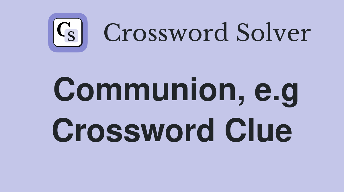 Communion, e.g Crossword Clue