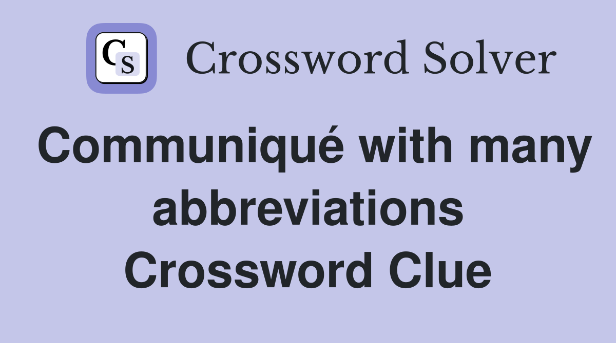 Communiqué with many abbreviations Crossword Clue