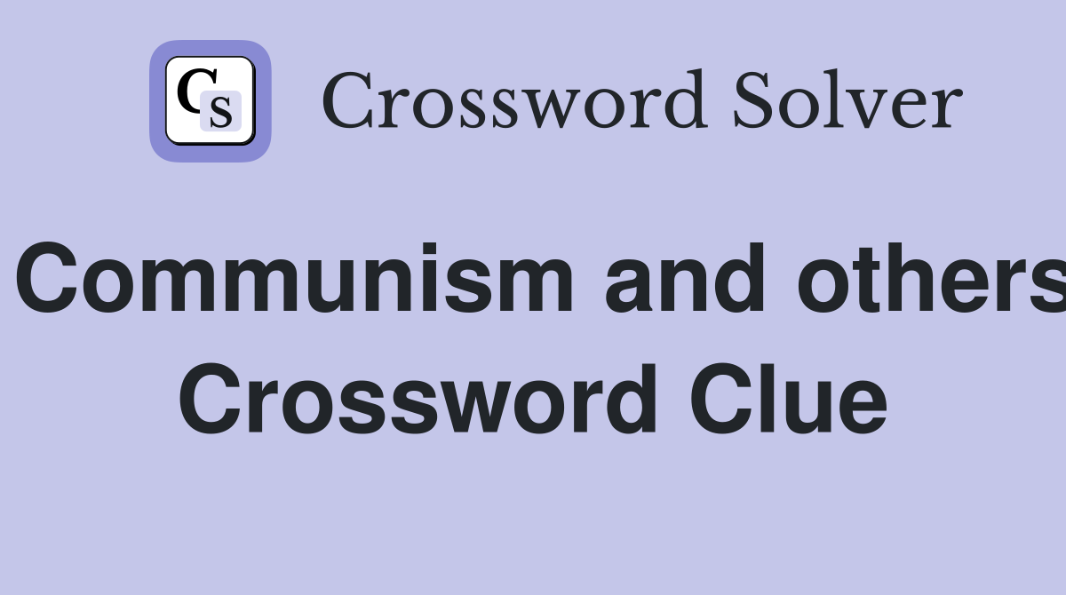 Communism and others Crossword Clue
