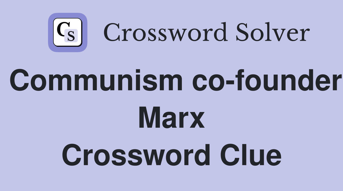 Communism co-founder Marx Crossword Clue