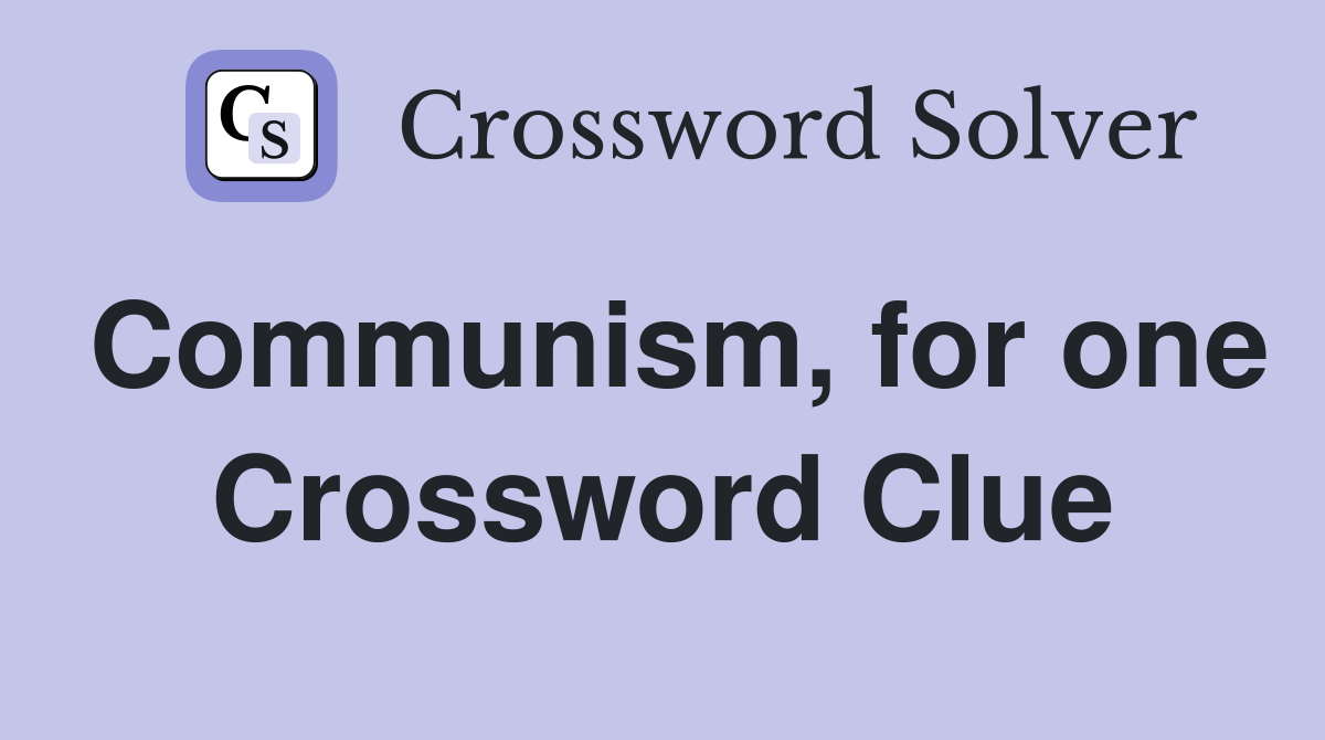 Communism, for one Crossword Clue