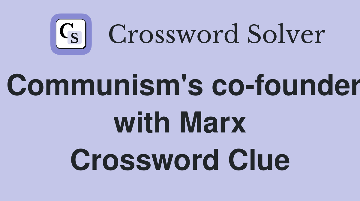 Communism's co-founder with Marx Crossword Clue