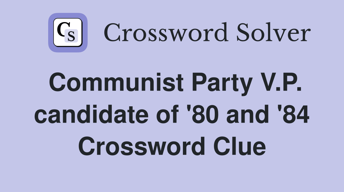 Communist Party V.P. candidate of '80 and '84 Crossword Clue