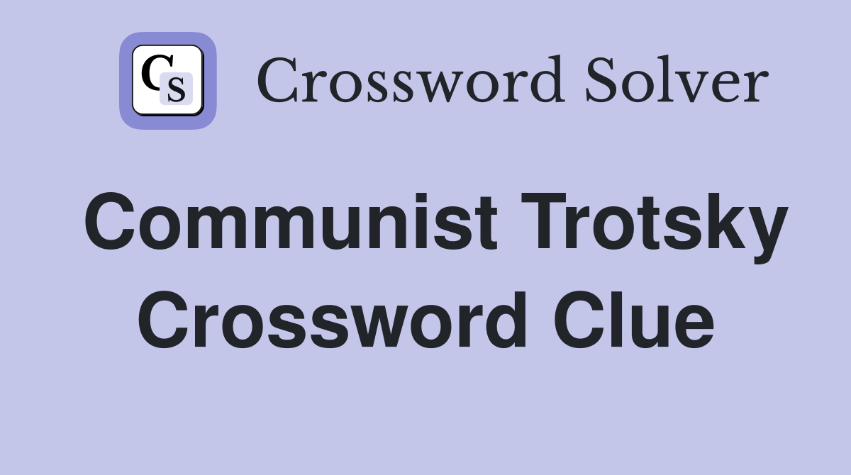 Communist Trotsky Crossword Clue