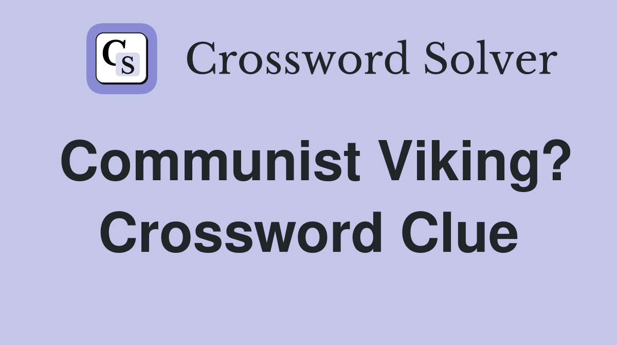 Communist Viking? Crossword Clue