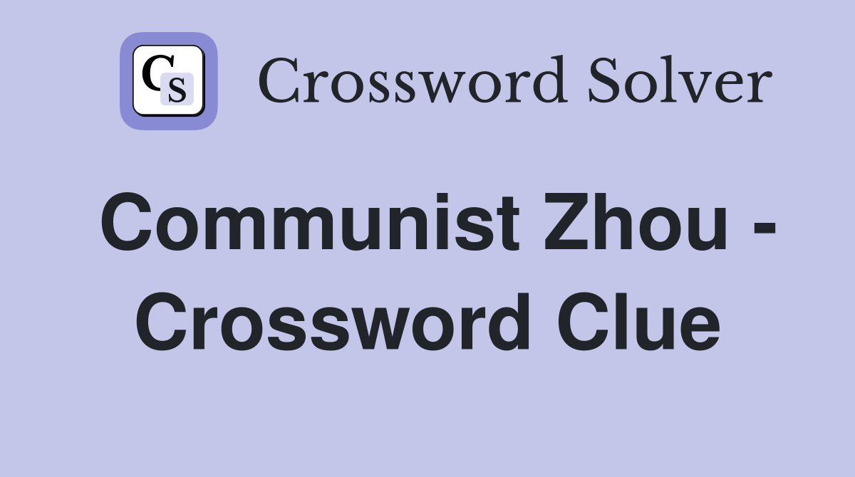 Communist Zhou - Crossword Clue