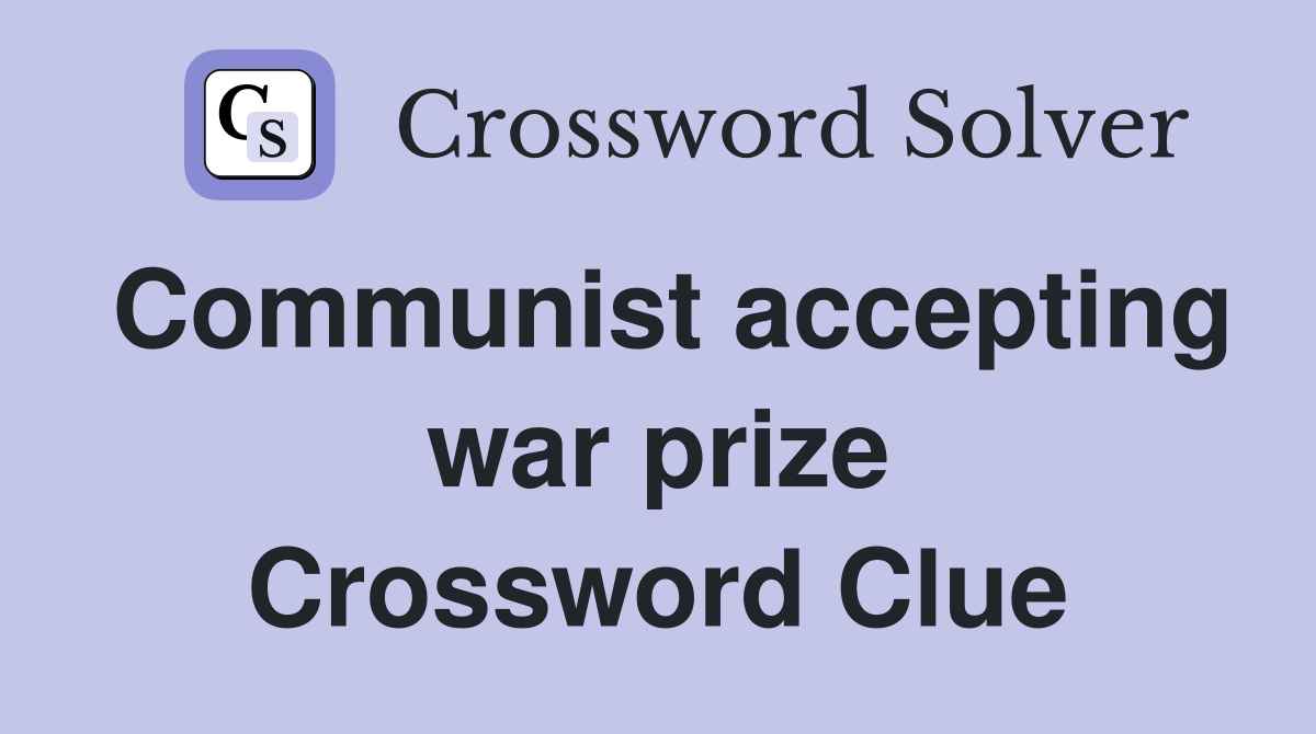 Communist accepting war prize Crossword Clue
