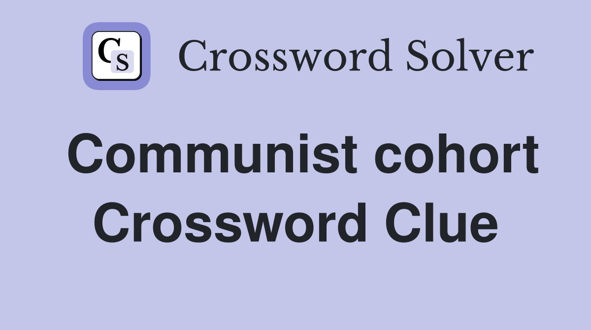 Communist cohort Crossword Clue