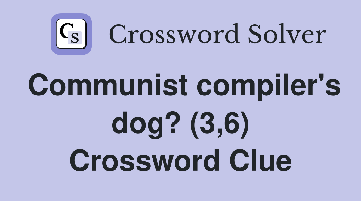 Communist compiler's dog? (3,6) Crossword Clue