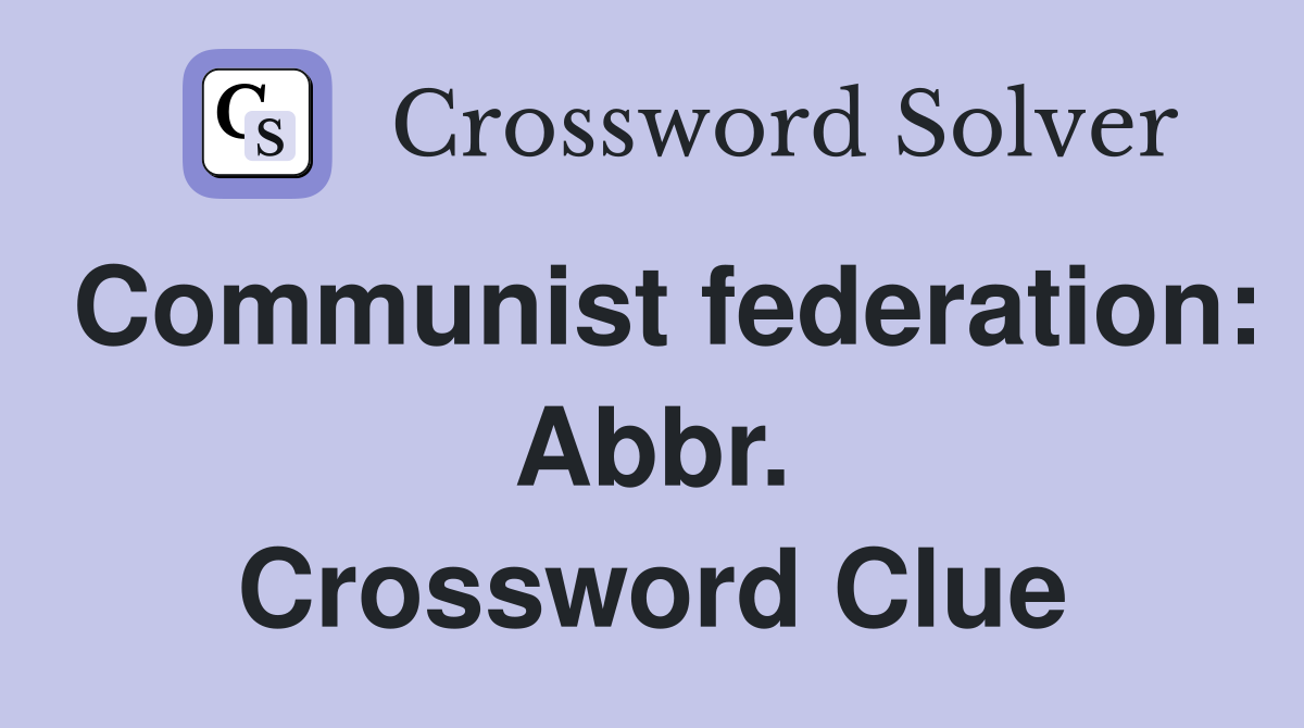 Communist federation: Abbr. Crossword Clue