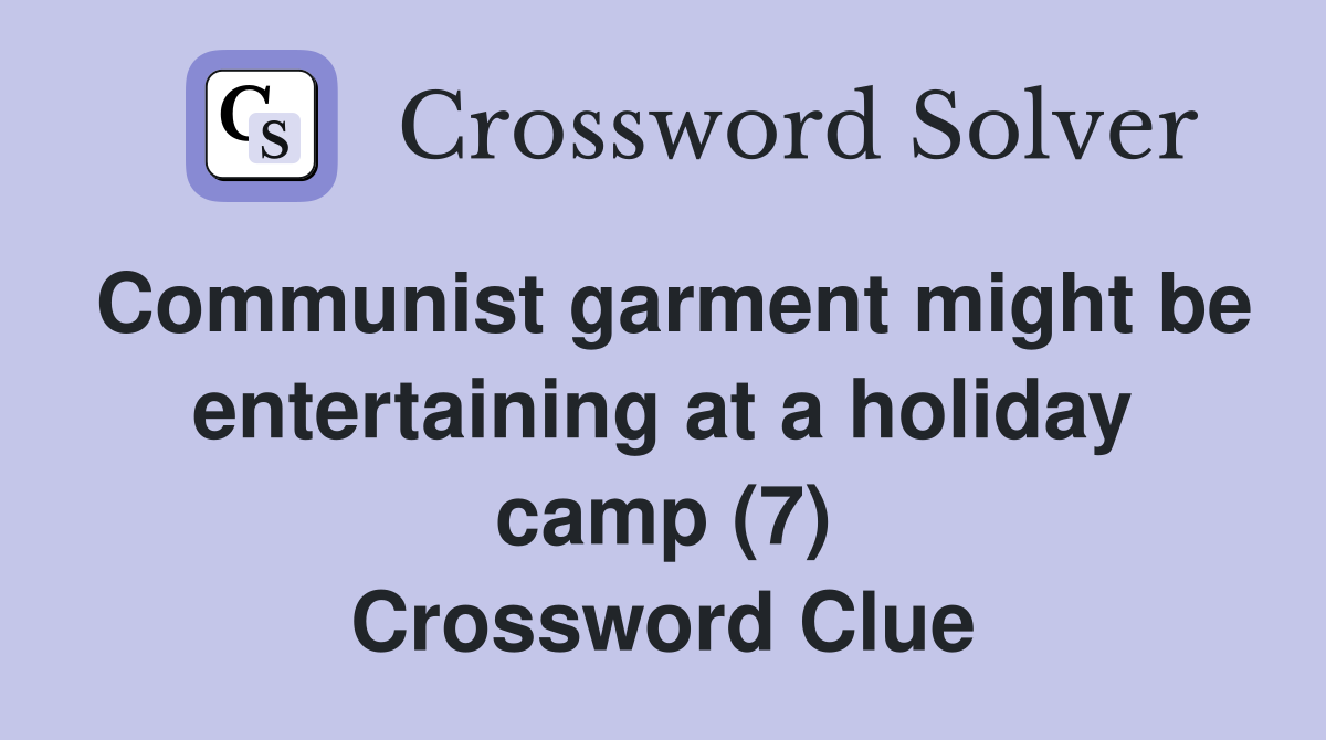 Communist garment might be entertaining at a holiday camp (7) Crossword Clue